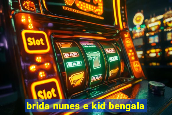 brida nunes e kid bengala